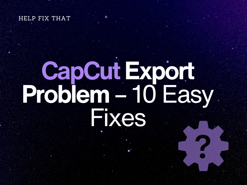 CapCut Export Problem
