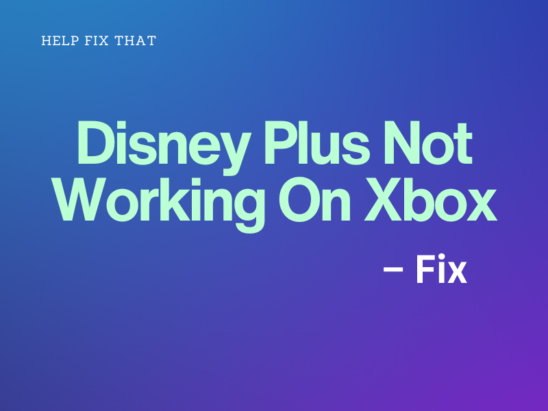 Disney Plus Not Working On Xbox