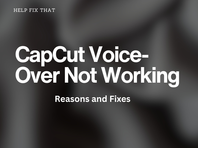 CapCut VoiceOver Not Working