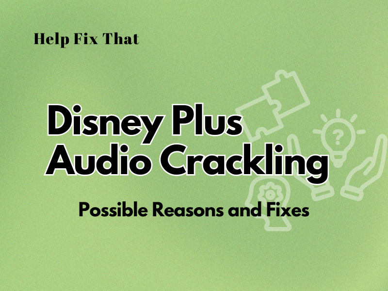 Disney Plus Audio Crackling