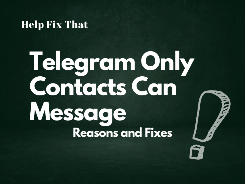Telegram Only Contacts Can Message – Reason + Fix