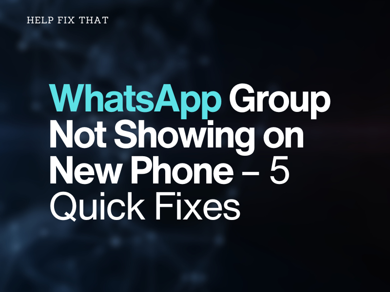 WhatsApp Group Not Showing on New Phone – 5 Quick Fixes