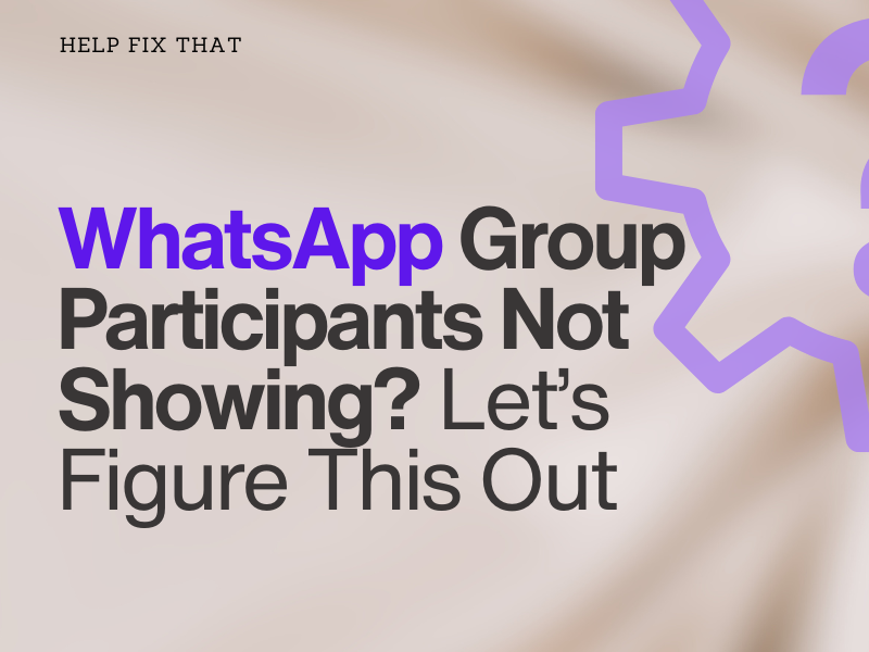 WhatsApp Group Participants Not Showing? Let’s Figure This Out