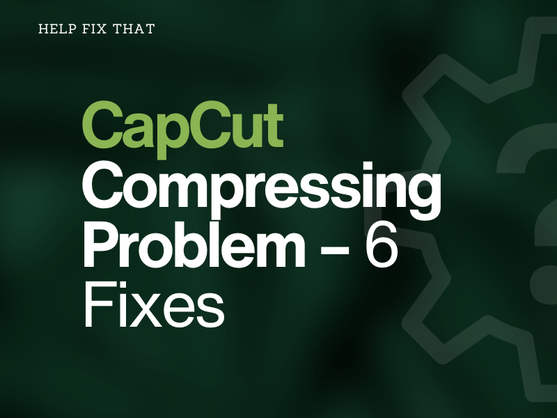 CapCut Compressing Problem