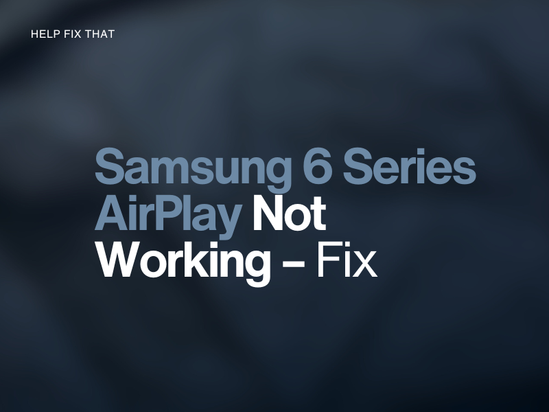 Samsung 6 Series AirPlay Not Working