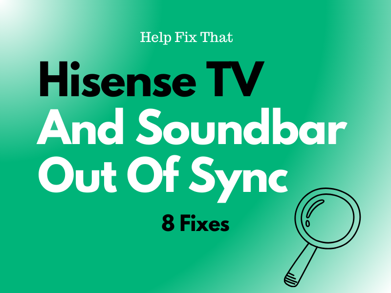 Hisense TV And Soundbar Out Of Sync – 8 Fixes