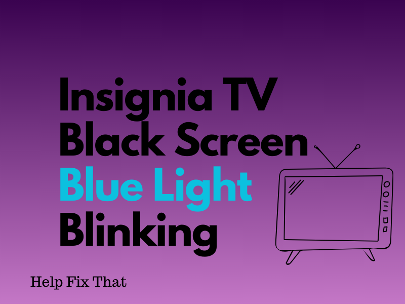 Insignia TV Black Screen Blue Light Blinking