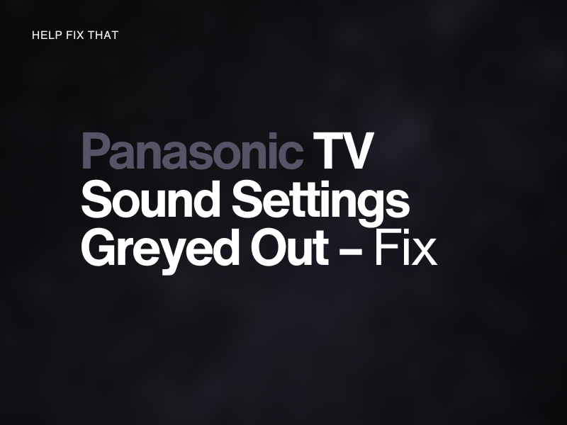 Panasonic TV Sound Settings Greyed Out