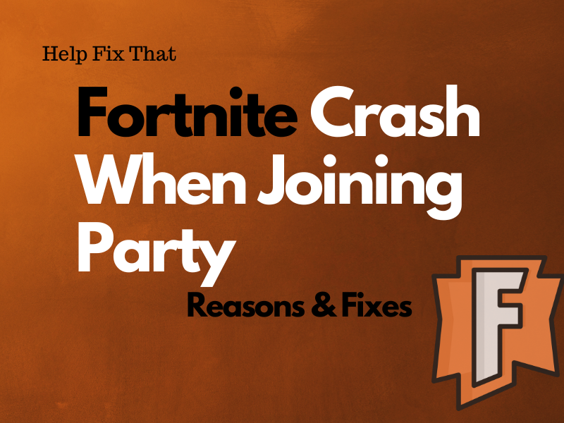 Fortnite Crash When Joining Party