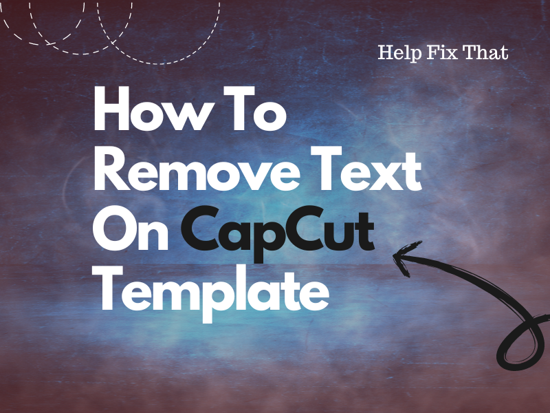 How To Remove Text On CapCut Template