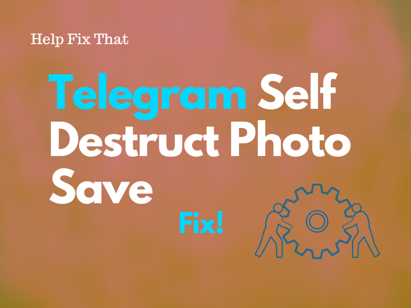 Telegram Self Destruct Photo Save – Fix