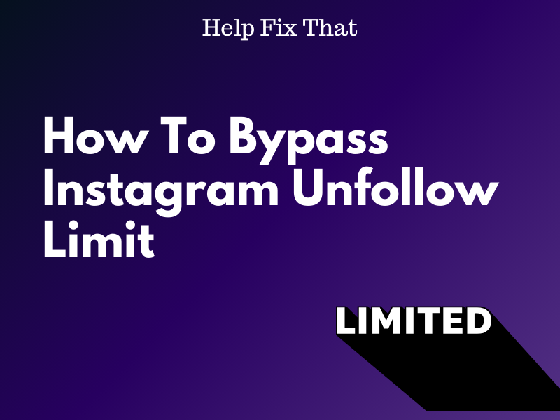 How To Bypass Instagram Unfollow Limit