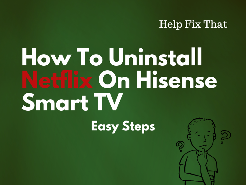 How To Uninstall Netflix On Hisense Smart TV