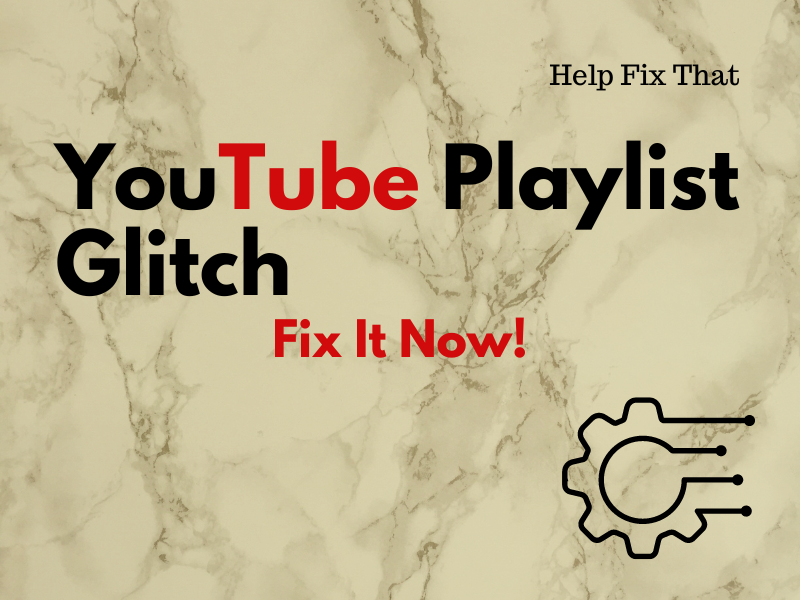 YouTube Playlist Glitch – Fix It Now!