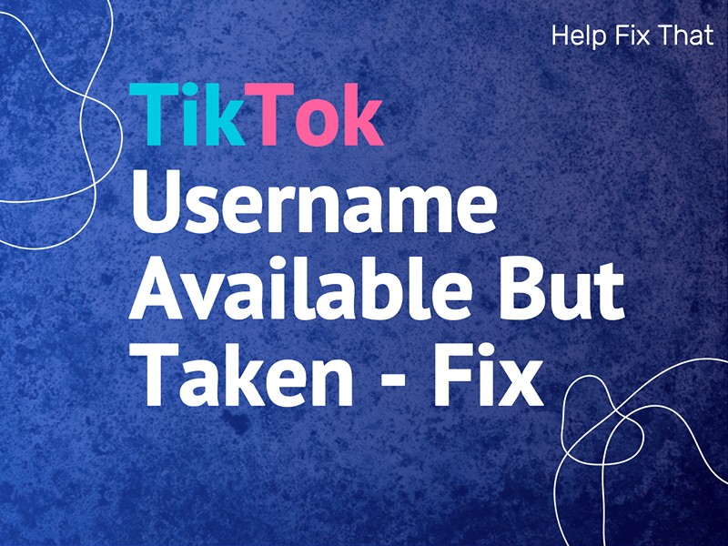 TikTok Username Available But Taken – Fix