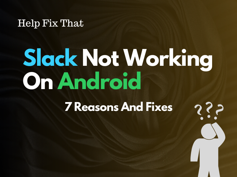 Slack Not Working On Android – 7 Reasons And Fixes